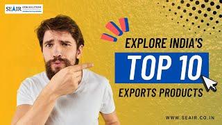 Exploring India’s Top 10 Exports products 2024