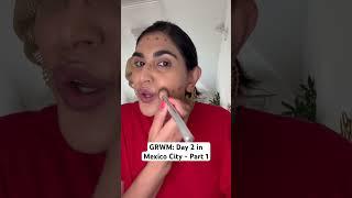Get Ready With Me: Day 2 in Mexico City - Part 1