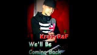 KrazyRaF -- We'll Be Coming Back (Live in CLUB 2013)