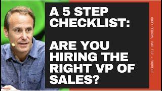 5 Steps to Make Sure You're Hiring the Right VP of Sales