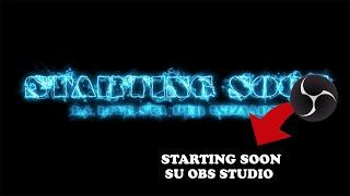 COME INSERIRE LO STARTING SOON SU OBS STUDIO