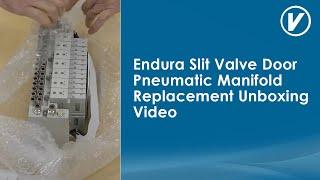 Endura Slit Valve Door Pneumatic Manifold Replacement Unboxing Video