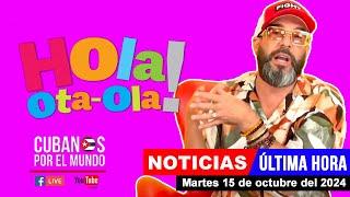 Alex Otaola en vivo, últimas noticias de Cuba - Hola! Ota-Ola (martes 15 de octubre del 2024)