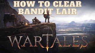 How to clear Bandit Lair | Wartales