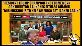 JACKED FOR TRUMP FOUNDER AND CNN CONTRIBUTOR, LAUNCHES NEW FITNESS CHANNEL MAKE AMERICA JACKED AGAIN