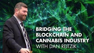 Bridging The Blockchain And Cannabis Industry With Dan Reitzik