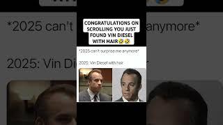 You just found Vin diesel with hair rarity 1000