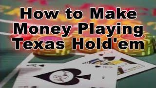 How to Make Money Playing Texas Hold'em