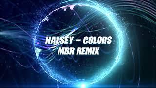 Halsey - Colors [MBR Remix]