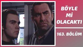 Böyle mi Olacaktı | 163. Bölüm