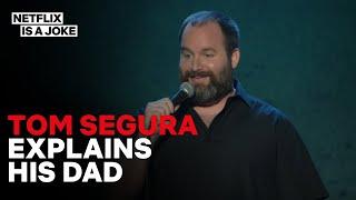 Tom Segura Explains His Dad