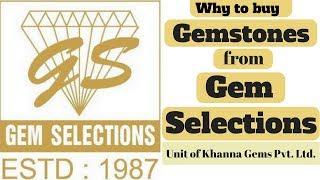 Why to buy Gemstones from Gem Selections (Unit of Khanna Gems Pvt. Ltd.)