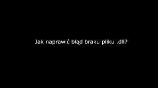 Poradnik-Jak naprawić błąd braku pliku .dll.