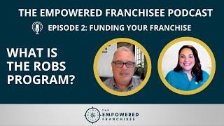 What Is the ROBS Program? | The Empowered Franchisee Podcast