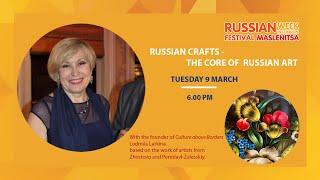 LECTURE “RUSSIAN CRAFTS - THE CORE OF RUSSIAN ART“ WITH LUDMILA LARKINA, 9 MARCH 2021