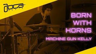 Machine Gun Kelly - Born With Horns (Drum Cover)