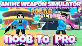 Anime Weapon Simulator Noob to Pro Series Part 2