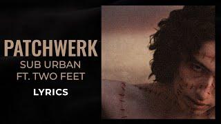 Sub Urban - Patchwerk ft. Two Feet (LYRICS)