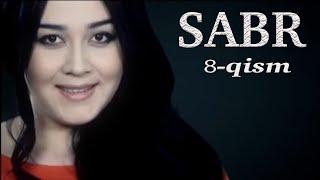 "Сабр" 8-қисм Ўзбек миллий сериали | "Sabr" 8-qism O'zbek milliy seriali