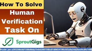 How to complete human verification in sproutgigs - Sproutgigs human verification task | Pcode