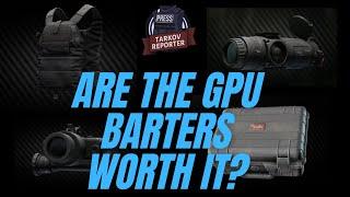 New Tarkov GPU Barters: Are they worth it?