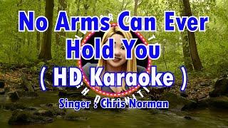 No Arms Can Ever Hold You ( KARAOKE ) - Chris Norman