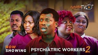 Psychiatric Workers 2 Yoruba Movie 2025 Drama Tosin Olaniyan, Apa, Bakare Zainab,Abebi,Opeyemi Jimoh