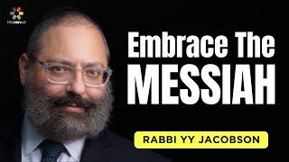 Open Your Eyes and Welcome The Messiah - Rabbi YY Jacobson