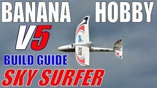 Banana Hobby SKY SURFER V5 Build Tips By: RCINFORMER