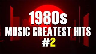 80s Music Greatest Hits - 1980s Music Hits #2