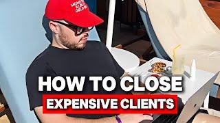 How To Close $10k Clients (nobody talks about this)