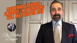 Mastering Sartorial Elegance Why Dressing Well Matters for Men