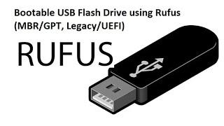 Bootable USB Flash Drive using Rufus (MBR/GPT, Legacy/UEFI)