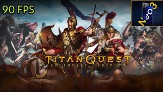 Titan Quest: Legendary Edition Android, Snapdragon 865, iqoo neo 3 / 90 FPS, максимальные настройки.