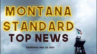 The Montana Standard's top news for May 29, 2025