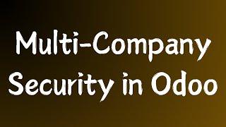 Adding Multi Company Security in Odoo 16 || Odoo 16 Technical Course