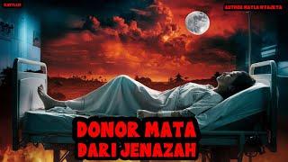 KISAH MISTERI - DONOR MATA DARI JENAZAH TANPA IDENTITAS - THREAD HORROR @NAYLA N FAJRYA