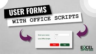 How to create UserForms using Office Scripts | Excel Off The Grid