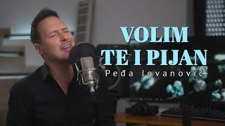 PEDJA JOVANOVIC - VOLIM TE I PIJAN