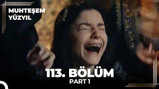 Muhteşem Yüzyıl 113. Bölüm Part 1