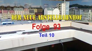 Meine Modellbahnanlage im Maßstab 1 : 160 .Folge 93   Der neue Abstellbahnhof   Teil 10