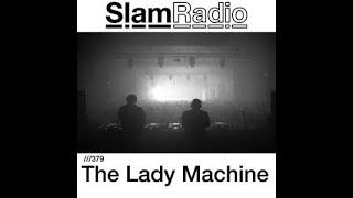 THE LADY MACHINE. SLAM RADIO 379. ONLYTEKNO COLLECTION 645