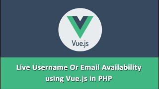 Live Username Or Email Availability using Vue.js in PHP