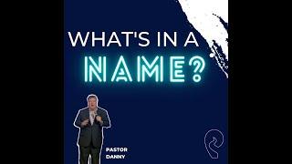 Pastor Danny | What's In A Name? | POLC