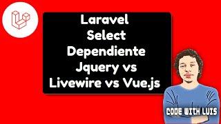 Laravel Select en Cascada: jQuery vs Livewire vs Vue.js 3