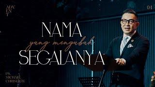 ADVENT Week 4 "Nama yang Mengubah Segalanya" Ps. Michael Chrisdion