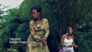 Pokea Moyo Wangu By Natacha Official Video Full HD [www.IwacuVision.Net]