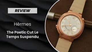 Hermès Stops Time, With The Cut Le Temps Suspendu - REVIEW