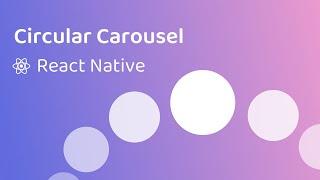 Circular Carousel Animation in React Native (Reanimated)