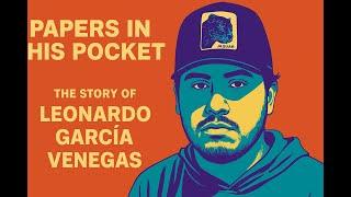 Papers in His Pocket: The Story of Leonardo García Venegas